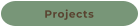 Projects