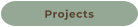 Projects