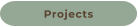 Projects