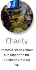 Charity Photos & stories about our support to the Children’s Hospital RVH.